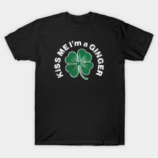 Kiss me I'm A Ginger - Saint Patricks Day Irish Shamrock Funny Quote T-Shirt